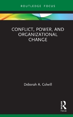 Conflict, Power, and Organizational Change - Deborah A. Colwill