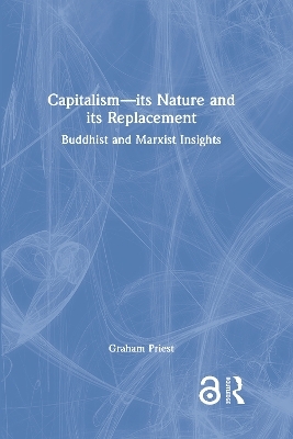 Capitalism--its Nature and its Replacement - Graham Priest