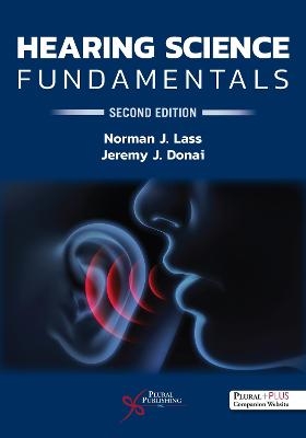 Hearing Science Fundamentals - Norman J. Lass, Jeremy J. Donai