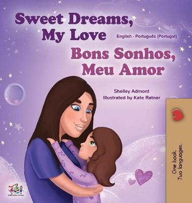 Sweet Dreams, My Love (English Portuguese Bilingual Children's Book - Portugal) - Shelley Admont, KidKiddos Books