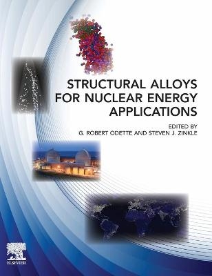 Structural Alloys for Nuclear Energy Applications - 