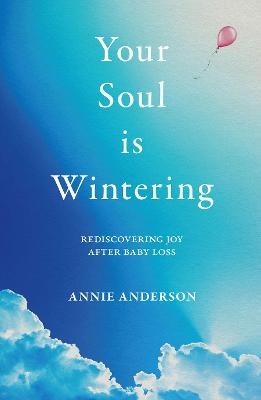 Your Soul Is Wintering - Annie Anderson