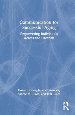 Communication for Successful Aging - Howard Giles, Jessica Gasiorek, Shardé M. Davis, Jane Giles