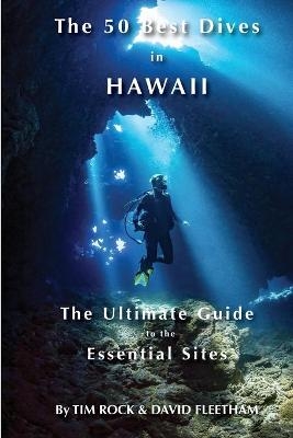 The 50 Best Dives in Hawaii - Tim Rock, David Fleetham