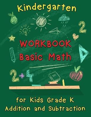 Kindergarten Workbook - Basic Math for Kids Grade K - Addition and Subtraction Workbook -  Nisclaroo