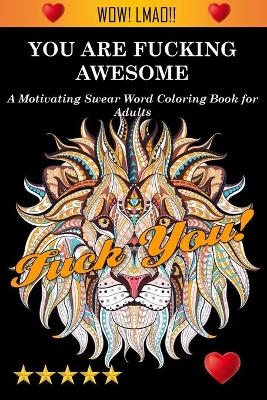 You Are Fucking Awesome -  Adult Coloring Books,  Coloring Books for Adults,  Adult Colouring Books