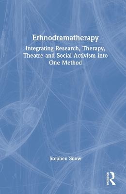 Ethnodramatherapy - Stephen Snow