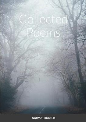 Collected Poems - Norma Procter