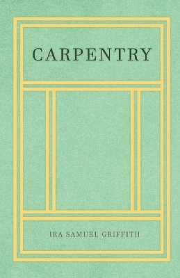 Carpentry - Ira Samuel Griffith