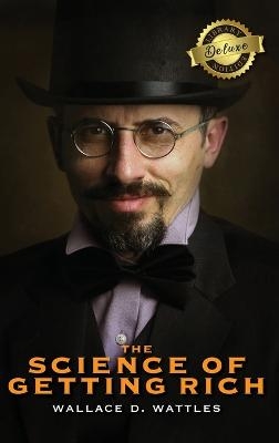 The Science of Getting Rich (Deluxe Library Edition) - Wallace D Wattles