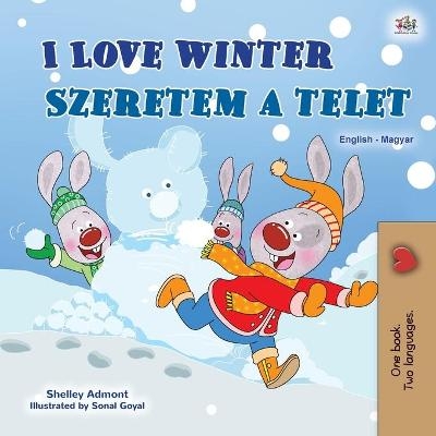 I Love Winter (English Hungarian Bilingual Children's Book) - Shelley Admont, KidKiddos Books