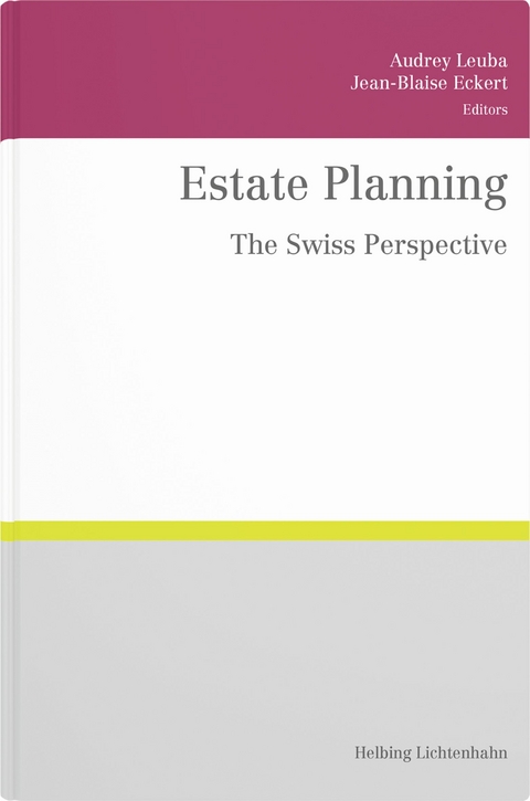 Estate Planning - Christine Arndt, Andrea Dorjee-Good, Balz Hösly, Gladys Laffely Maillard, Jean-Frédéric Maraia, Justine Markovitz, Benoît Merkt, Stefan Oesterhelt, Philippe Pulfer, Tobias Somary, David Wilson, Daniel Bader, Yvo Biderbost, Audrey Leuba, Tina Wuestemann