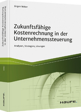 Zukunftsfähige Kostenrechnung in der Unternehmenssteuerung - Jürgen Weber