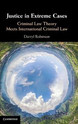 Justice in Extreme Cases - Darryl Robinson