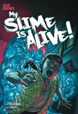 My Slime is Alive! - Katie Schenkel