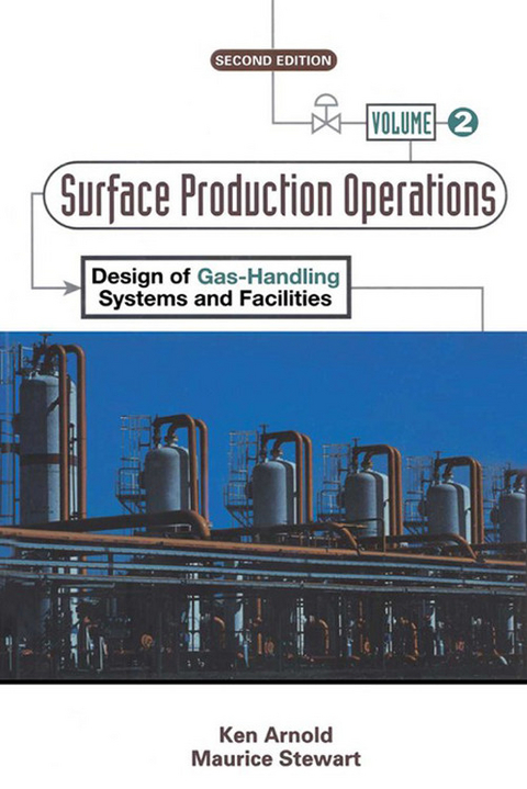 Surface Production Operations, Volume 2: -  Ken Arnold,  Maurice Stewart