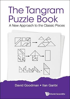 Tangram Puzzle Book, The: A New Approach To The Classic Pieces - David Hillel Goodman, Ilan Garibi