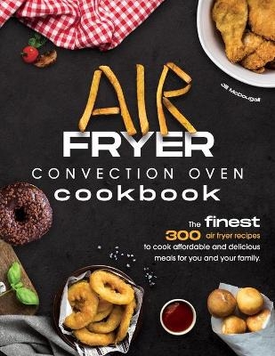 Air Fryer Convection Oven Cookbook - Jill McDougall