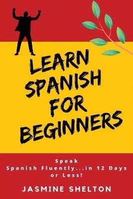 Learn Spanish for Beginners - Jasmine Shelton