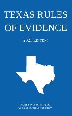 Texas Rules of Evidence; 2021 Edition -  Michigan Legal Publishing Ltd