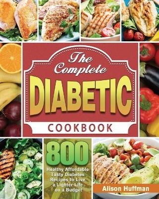 The Complete Diabetic Cookbook - Alison Huffman