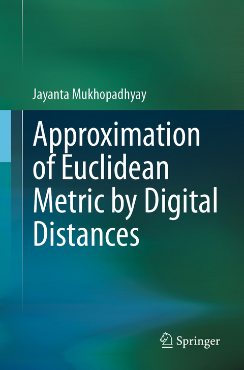 Approximation of Euclidean Metric by Digital Distances - Jayanta Mukhopadhyay