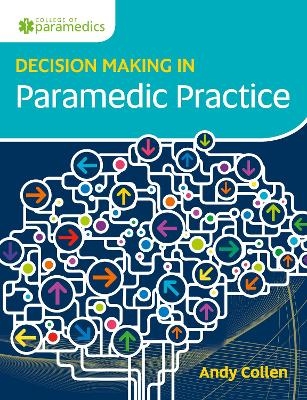 Decision Making in Paramedic Practice - Andy Collen