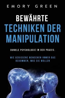 Bewährte Techniken der Manipulation - Emory Green