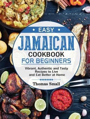 Easy Jamaican Cookbook for Beginners - Thomas Small