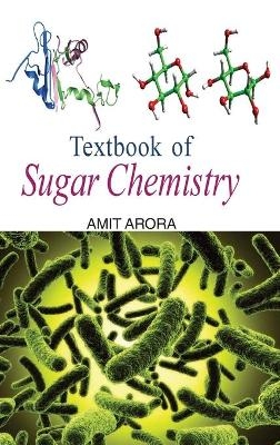 Textbook of Sugar Chemistry - Amit Arora