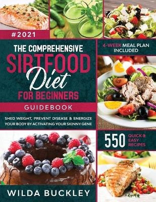 The Comprehensive Sirtfood Diet Guidebook - Wilda Buckley