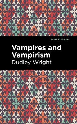 Vampires and Vampirism - Dudley Wright