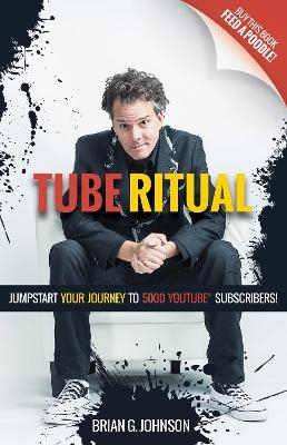 Tube Ritual - Brian G. Johnson