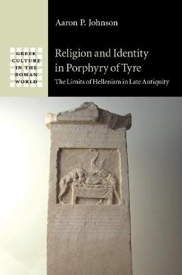 Religion and Identity in Porphyry of Tyre - Aaron P. Johnson