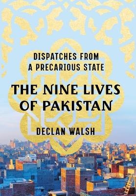 The Nine Lives of Pakistan - Declan Walsh