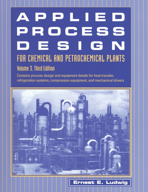 Applied Process Design for Chemical and Petrochemical Plants: Volume 3 -  Ernest E. Ludwig