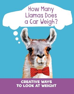 How Many Llamas Does a Car Weigh? - Clara Cella