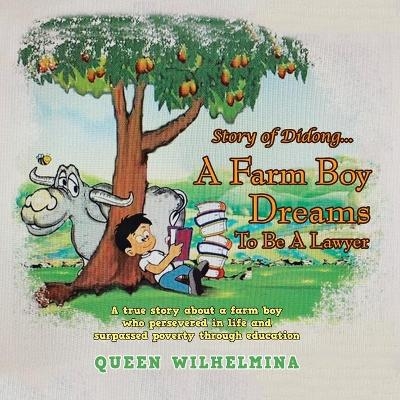 Story of Didong...A Farm Boy Dreams to Be a Lawyer - Queen Wilhelmina