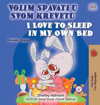 I Love to Sleep in My Own Bed (Croatian English Bilingual Children's Book) - Shelley Admont, KidKiddos Books