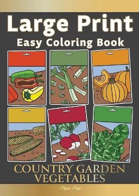 Large Print Easy Coloring Book COUNTRY GARDEN VEGETABLES - Pippa Page