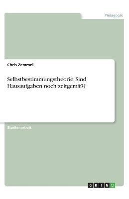 Selbstbestimmungstheorie. Sind Hausaufgaben noch zeitgemÃ¤Ã? - Chris Zemmel