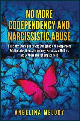 No More Codependency and Narcissistic abuse - Angelina Melody