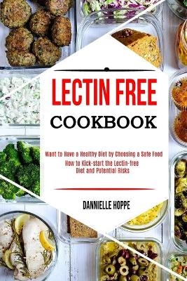 Lectin Free Cookbook - Dannielle Hoppe