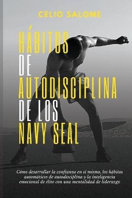 Ha&#769;bitos de autodisciplina de los Navy Seal - Celio Salome