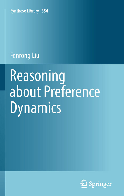 Reasoning about Preference Dynamics - Fenrong Liu