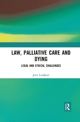 Law, Palliative Care and Dying - John Lombard