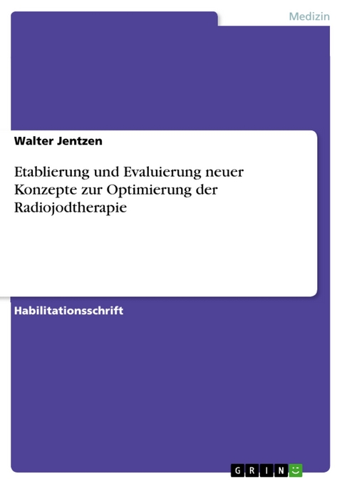 Etablierung und Evaluierung neuer Konzepte zur Optimierung der Radiojodtherapie - Walter Jentzen