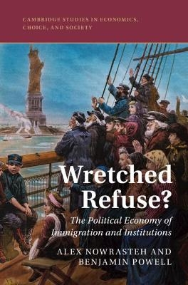 Wretched Refuse? - Alex Nowrasteh, Benjamin Powell