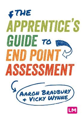 The Apprentice’s Guide to End Point Assessment - Aaron Bradbury, Vicky Wynne