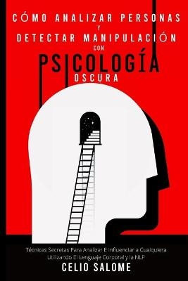 Cómo analizar personas y detectar manipulación con psicología oscura - Celio Salome